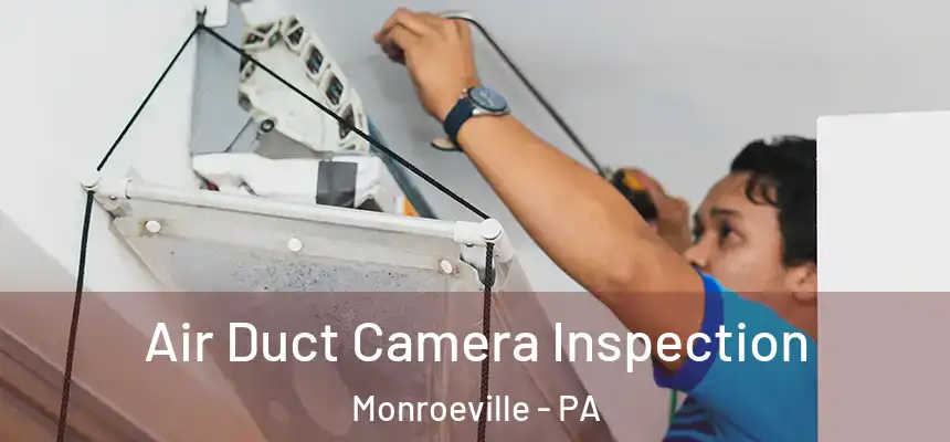  Air Duct Camera Inspection Monroeville - PA