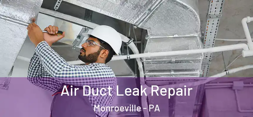Air Duct Leak Repair Monroeville - PA