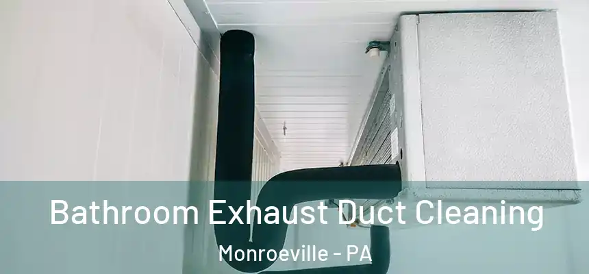 Bathroom Exhaust Duct Cleaning Monroeville - PA