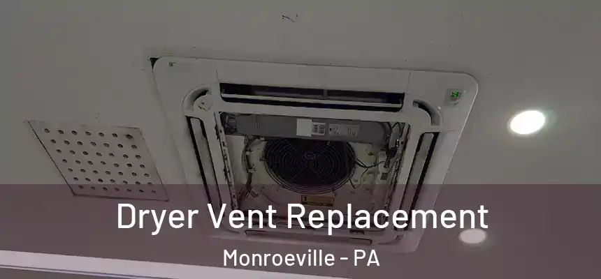 Dryer Vent Replacement Monroeville - PA