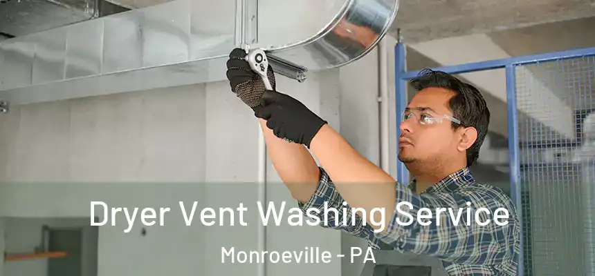 Dryer Vent Washing Service Monroeville - PA