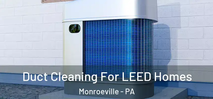 Duct Cleaning For LEED Homes Monroeville - PA