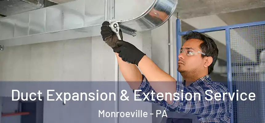Duct Expansion & Extension Service Monroeville - PA