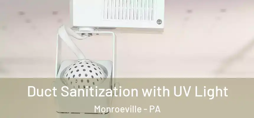  Duct Sanitization with UV Light Monroeville - PA