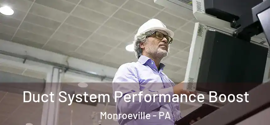  Duct System Performance Boost Monroeville - PA
