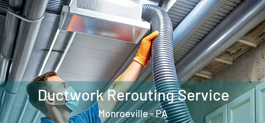 Ductwork Rerouting Service Monroeville - PA