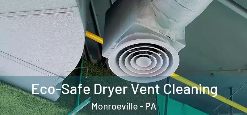 Eco-Safe Dryer Vent Cleaning Monroeville - PA