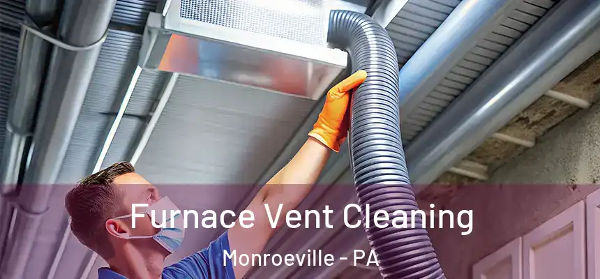  Furnace Vent Cleaning Monroeville - PA