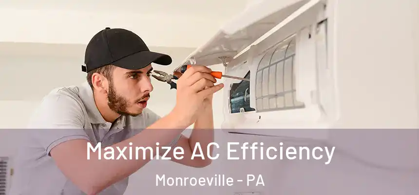 Maximize AC Efficiency Monroeville - PA