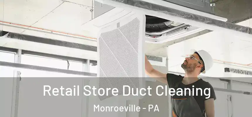 Retail Store Duct Cleaning Monroeville - PA
