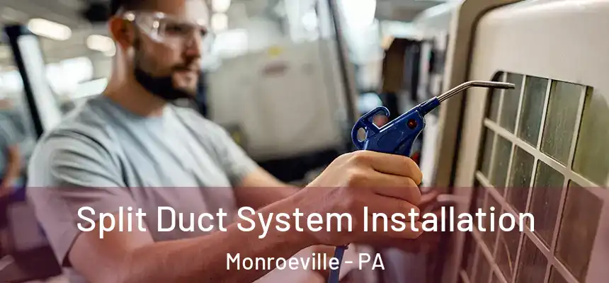  Split Duct System Installation Monroeville - PA