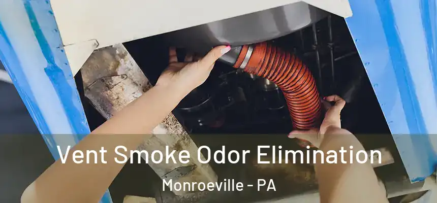 Vent Smoke Odor Elimination Monroeville - PA