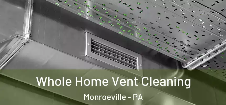 Whole Home Vent Cleaning Monroeville - PA
